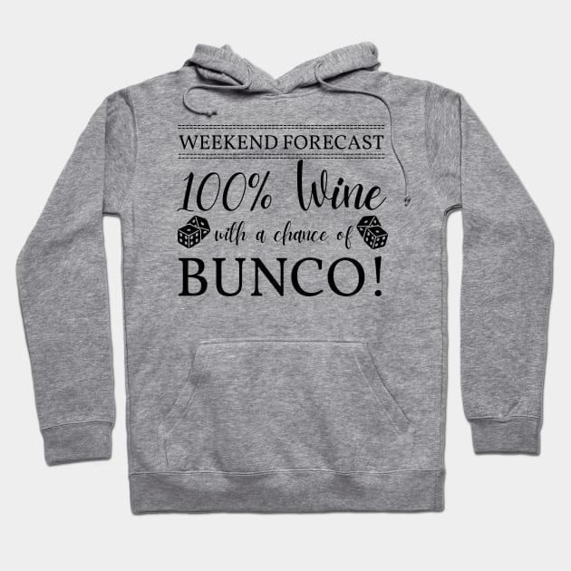 Funny Bunco Weekend Forecast 100% Wine Chance of Bunco Hoodie by MalibuSun